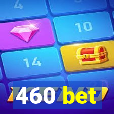 460 bet